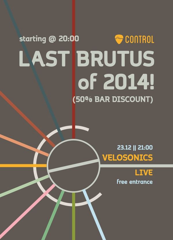 Ultima editie Brutus 2014, in Club Control, cu Velosonics